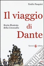 Il viaggio di Dante. Storia illustrata della «Commedia»