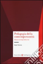 Pedagogia e contemporaneità. Educare al tempo della crisi libro