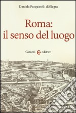 Roma: il senso del luogo libro