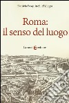 Roma: il senso del luogo libro di Pasquinelli D'Allegra Daniela