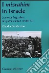 I «mizrahim» in Israele. La storia degli ebrei dei Paesi islamici (1948-77) libro di De Martino Claudia