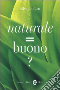 Naturale = buono?