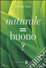 Naturale = buono? libro