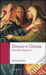 Donne e Chiesa. Una storia di genere libro