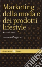 Il marketing della moda e dei prodotti lifestyle libro