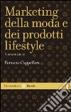 Il marketing della moda e dei prodotti lifestyle libro