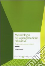 Metodologia della progettazione educativa. Competenza, strumenti e contesti