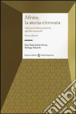 Africa: la storia ritrovata. Dalle prime forme politiche agli stati nazionali libro