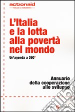 L'Italia e la lotta alla povertà nel mondo. Un'agenda a 360°. Annuario della cooperazione allo sviluppo