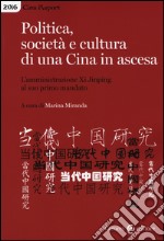 Politica, società e cultura di una Cina in ascesa. L'amministrazione di Xi Jinping al suo primo mandato libro