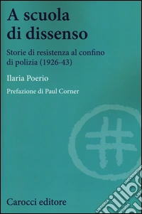 A scuola di dissenso. Storie di resistenza al confino di polizia (1926-1943) libro