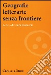 Geografie letterarie senza frontiere libro di Restuccia Laura