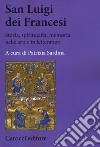 San Luigi dei Francesi. Storia, spiritualità, memoria nelle arti e in letteratura libro