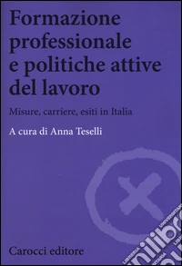 Formazione professionale e politiche attive del lavoro. Misure, carriere, esiti in Italia
