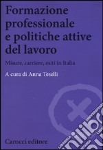 Formazione professionale e politiche attive del lavoro. Misure, carriere, esiti in Italia