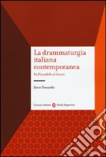 La drammaturgia italiana contemporanea. Da Pirandello al futuro libro usato