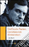 Goffredo Parise, i sentimenti elementari libro di Rodler Lucia