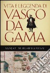 Vita e leggenda di Vasco da Gama libro di Subrahmanyam Sanjay