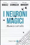 I neuroni magici. Musica e cervello libro