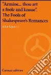 «Armine... thou art a foole and knaue». The Fools of Shakespeare's Romances libro