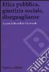 Etica pubblica, giustizia sociale, disegualianze libro