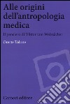 Alle origini dell'antropologia medica. Il pensiero di Viktor von Weizsäcker libro