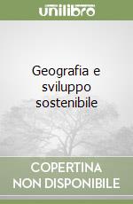 Geografia e sviluppo sostenibile libro