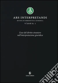 Ars interpretandi (2016). Vol. 1: L'uso del diritto straniero nell'interpretazione giuridica libro