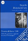 Ricerche di storia dell'arte (2016). Vol. 120: Duomo di Siena 1300- Affreschi, policromie, apparati: un «network» di immagini libro