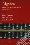 Algebra. Origini e sviluppi tra mondo arabo e mondo latino libro