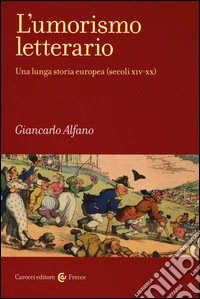 L'umorismo letterario. Una lunga storia europea (secoli XIV-XX)