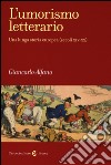 L'umorismo letterario. Una lunga storia europea (secoli XIV-XX) libro di Alfano Giancarlo