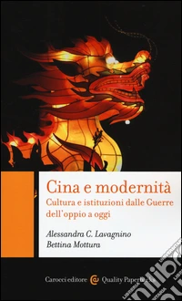 Cina e modernità. Cultura e istituzioni dalle Guerre dell'oppio a oggi