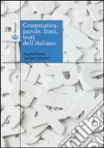Grammatica: parole, frasi, testi dell'italiano