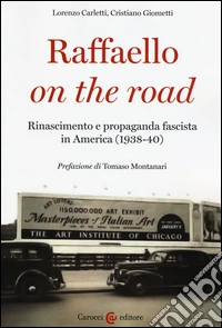 Raffaello on the road. Rinascimento e propaganda fascista in America (1938-40)