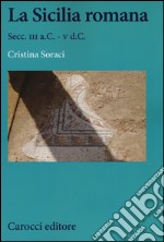 La Sicilia romana. Secc. III a.C.-V d.C. libro