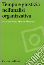 Tempo e giustizia nell'analisi organizzativa libro