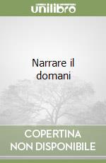Narrare il domani libro