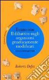 Il caso OGM. Il dibattito sugli organismi geneticamente modficati libro di Defez Roberto