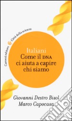 Italiani. Come il DNA ci aiuta a capire chi siamo libro