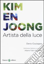 Kim en Joong. Artista della luce. Ediz. a colori