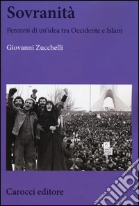 Sovranità. Percorsi di un'idea tra Occidente e Islam