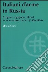 Italiani d'arme in Russia. Artigiani, ingegneri, ufficiali in un esercito straniero (1400-1800) libro