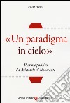 «Un paradigma in cielo». Platone politico da Aristotele al Novecento libro di Vegetti Mario