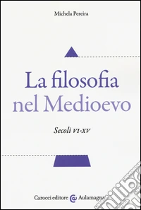 La filosofia nel Medioevo. Secoli VI-XV