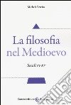 La filosofia nel Medioevo. Secoli VI-XV libro di Pereira Michela