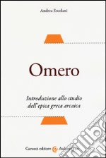 Omero. Introduzione allo studio dell'epica greca arcaica