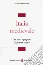 Italia medievale. Struttura e geografia delle fonti scritte