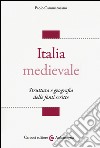 Italia medievale. Struttura e geografia delle fonti scritte libro