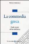 La commedia greca. Dalle origini all'età ellenistica libro